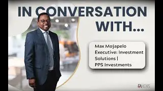FAnews in conversation with Max Mojapelo, Executive: Investment Solutions, PPS Investments