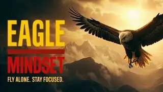 Think Like an Eagle &ndash; Change Your Mindset, Change Your Life