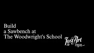 Build a Sawbench at The Woodwright's School