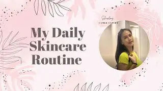 My Daily Skincare Routine -  Shirley_EP.8