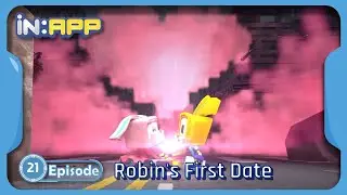 iN:APP Ep. 21  'Robin's First Date'