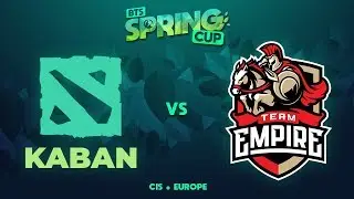 Kaban vs Empire Game 2 - BTS Spring Cup EU/CIS: Semifinals