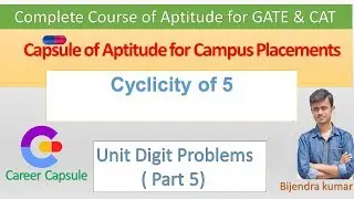 Cyclicity of 5 | Unit Digit Problems part 5| Capsule Course Course For Placement , GATE & CAT