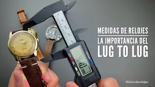 Medidas de relojes y la importancia del Lug to Lug&hellip;