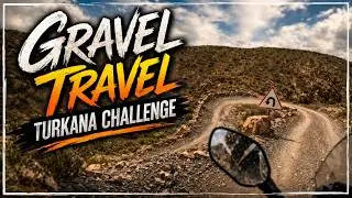 Turkana Challenge (Gravel Travel)