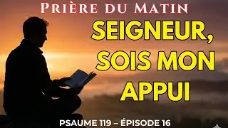 Pri&egrave;re du Matin &ndash; Psaume 119 | &Eacute;pisode 16 : Section Samekh (v.113&ndash;120)