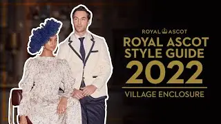 The Village Enclosure, from the 2022 Royal Ascot Style Guide!