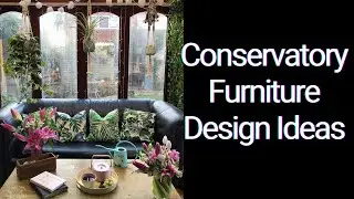 Conservatory Furniture Design Ideas
