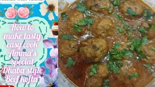 How to make tasty easy cook Amma's special Dhaba style Beef kofta 