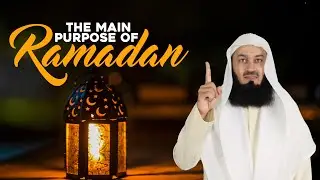 The Main Purpose of Ramadan | Mufti Menk