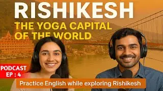 Rishikesh &ndash; The Yoga Capital of the World | Practice English with Real Indian Places Episode #4