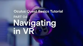 Oculus Quest Basics Tutorial Part 04: Navigating in VR