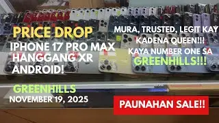 PRICE DROP NG IPHONE 17 PRO MAX, 16 PRO MAX, Z FOLD 7, ANDROID, XR SA GREENHILLS NOVEMBER 19, 2025