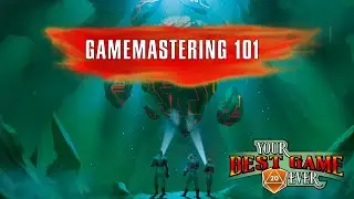 Gamemastering 101&mdash;Your Best Game Ever