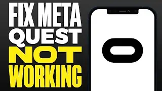 How To Fix Meta Quest App Not Working (2025)