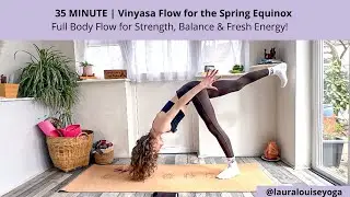 35 Minute Vinyasa Flow for the Spring Equinox | Full Body Yoga for Strength, Balance & Fresh Energy!