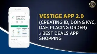Vestige App 2.0 (Creating ID, Doing KYC, DAF, Placing Order) & Best Deals App Shopping