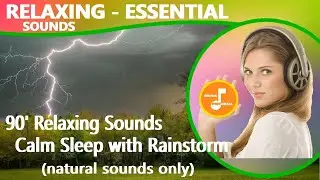 90' Relaxing Sounds Calm sleep with Rainstorm - Natural Sounds only (Music Pictorial)