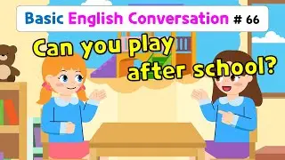 Глава 66. Can you play after school? | Базовая практика разговорного английского для детей