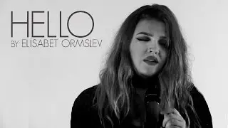 Adele - Hello (Cover by El&iacute;sabet Ormslev)