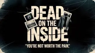 Dead On The Inside - You're Not Worth The Pain