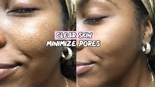 CLEAR SKIN ROUTINE | HOW TO MINIMIZE PORES!