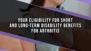 Your Eligibility For Short And Long-Term Disability Benefits For Arthritis