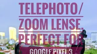 Telephoto/zoom lense use with Google Pixel 3XL simple demo