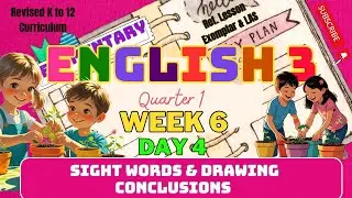 Grade 3 English | Q1 Week 6 Day 4 | Sight Words & Drawing Conclusions | Revised K&ndash;12 MATATAG