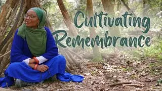 Cultivating Remembrance – Rabiah Mali: Midday Meditations 2