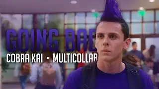 Cobra Kai || Going Bad [Multi-Collab]