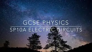 GCSE PHYSICS:  SP10a  - Electric Circuits