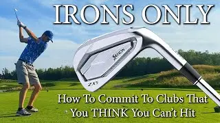 Irons Only Round - Getting Over The Irrational Fear Of Long Irons