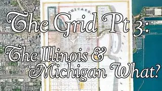 The Grid Pt 3: The Illinois & Michigan What? | Chicago Land Ep 003