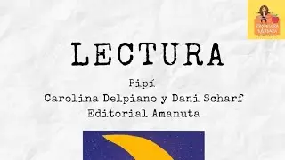 Lectura del libro pip&iacute; de Carolina Delpiano y Dani Scharf - Editorial Amanuta