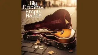 Big Dreams, Empty Hands