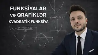 Funksiyalar Və Qrafiklər mövzu izahı. Part-2. Kvadratik funksiya #buraxılış
