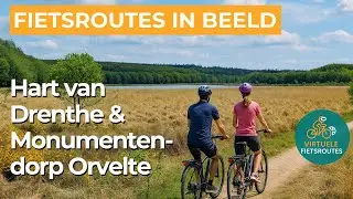 Virtueel Fietsen | Hart van Drenthe en Monumentendorp Orvelte