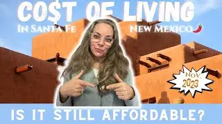 Decoding the Cost of Living in Santa Fe New Mexico in 2023 - Is it affordable?