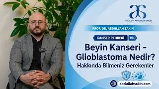 BEYİN KANSERİ KANSERİ TÜRÜ OLAN GLİOBASLTOMA MULTİFORME(GBM) NEDİR? HAKKINDA BİLMENİZ GEREKENLER.