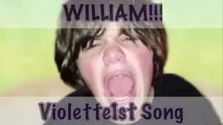 Violette1st Song - WILLIAM!!! (ft. Plates of Candy & Happy Pencils)