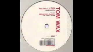 Tom Wax - Mechanical Slavery (Eric Sneo Remix)