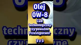 Olej 0W-8 do silnika? Zalecanie  Stosowanie - Przestępstwo? Co na to użytkownik? Jakie efekty Cz.3/3