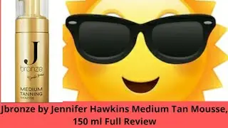 Jbronze by Jennifer Hawkins Medium Tan Mousse, 150 ml Full Review Effects and Side Effects 😎👍