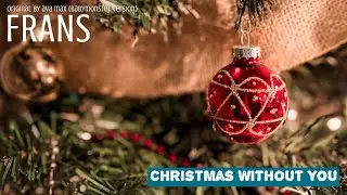 [COVER] Christmas Without You - FRANS (Original by @avamax and @BABYMONSTER) MERRY CHRISTMAS! 251225