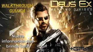 DEUS EX: Mankind Divided Walkthrough/Gu&iacute;a 24 | Nueva informaci&oacute;n que brinda Sarif