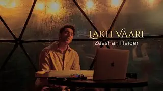 LAKH VAARI - ZEESHAN HAIDER  (Official Visualizer)