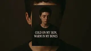 cold on my skin warm in my bones