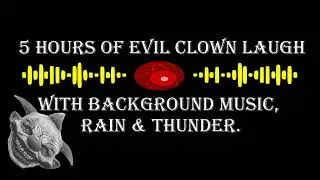 5 Hours of Evil Clown Laugh with Background Horror Music, Rain, and Thunder - For Halloween.