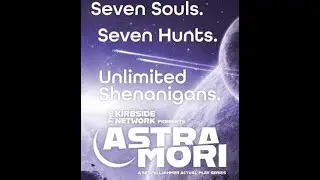 Kirbside Presents: Astra Mori Episode 9 
